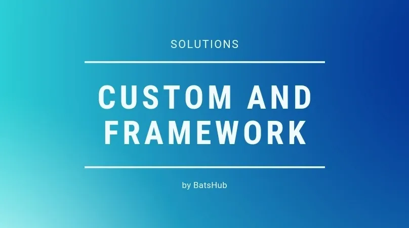 Custom and Framework IT Solutions